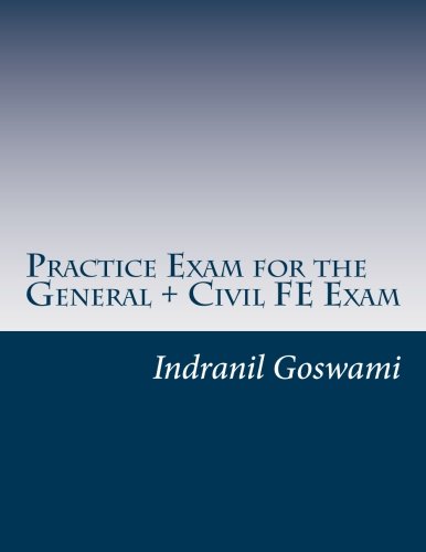 Practice Exam for the General + Civil FE Exam: A full (110 question) exam similar in content to the new FE Civil Examination