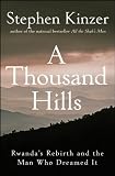 A thousand hills : Rwanda's rebirth and the man who dreamed it