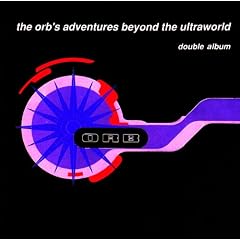 The Orb's Adventures Beyond The Ultraworld - Deluxe Edition