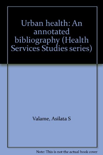 Urban health: An annotated bibliography (Health Services Studies series)