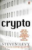 Crypto: How the Code Rebels Beat the Government Saving Privacy in the Digital Age