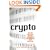 Crypto: How the Code Rebels Beat the Government Saving Privacy in the Digital Age