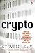 Crypto: How the Code Rebels Beat the Government Saving Privacy in the Digital Age