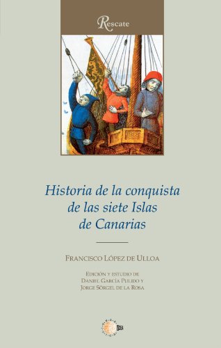Historia de la Conquista de las siete Islas Canarias (Spanish Edition)
