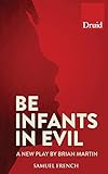 Be infants in evil : a new play