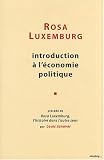 Introduction à l économie politique : Précédé de Rosa Luxemburg, l histoire dans l autre sens