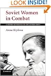 Soviet Women in Combat: A History of...