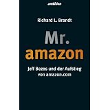 Mr. Amazon: Jeff Bezos und der Aufstieg von amazon.comvon "Richard L. Brandt"
