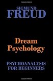 Dream Psychology (Psychoanalysis for Beginners)