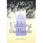 Uplifting the People: Three Centuries of Black Baptists in Alabama (Religion and American Culture) book cover