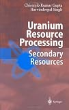 Uranium Resource Processing: Secondary Resources