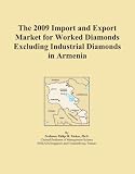 The 2009 Import and Export Market for Worked Diamonds Excluding Industrial Diamonds in Armenia