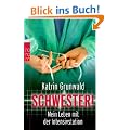 Schwester!: Mein Leben mit der Intensivstation: Vom Leben mit der Intensivstation