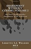 SharePoint Without Coding, Volume 2: My Notes on the Further Embedment of the Librarian