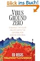 Virus Ground Zero: Stalking the Killer Viruses with the Centers for Disease Control