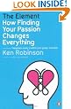 The Element: How Finding Your Passion Changes Everything