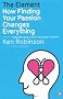 The Element: How Finding Your Passion Changes Everything