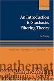 An Introduction to Stochastic Filtering Theory (Oxford Graduate Texts in Mathematics)