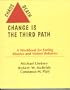 Change Is the Third Path: A Workbook for Ending Abusive and Violent Behavior
