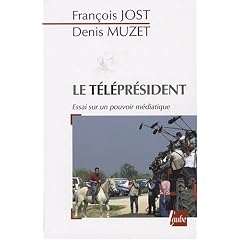 Le T�l�pr�sident : Essai sur un pouvoir m�diatique