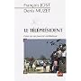 Le T�l�pr�sident : Essai sur un pouvoir m�diatique