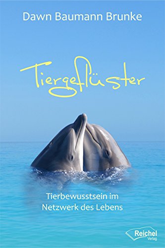 Tiergeflüster: Tierbewusstsein im Netzwerk des Lebens (German Edition)