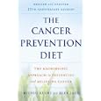 The Cancer Prevention Diet, Revised and Updated Edition: The Macrobiotic Approach to Preventing and... by Michio Kushi and Alex Jack
