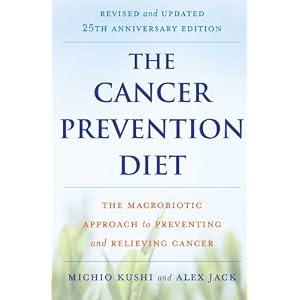 Click here to buy The Cancer Prevention Diet, Revised and Updated Edition: The Macrobiotic Approach to... by Michio Kushi and Alex Jack.