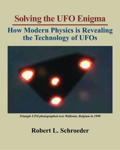 Solving The UFO Enigma: How Modern Physics is Revealing the Technology of UFOs