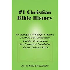 #1 Christian Bible History: Revealing the Wonderful Evidence For the Divine Inspiration, Faithful Preservation, And Competent Translation Of the Christian Bible