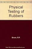 Physical testing of rubbers