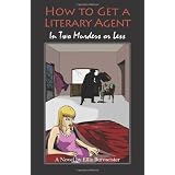 How to get a Literary Agent in Two Murders or Less ~ Ellie Burmeister
