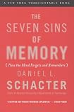 The Seven Sins of Memory: How the Mind Forgets and Remembers