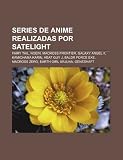 Series de anime realizadas por Satelight: Fairy Tail, Noein, Macross Frontier, Galaxy Angel II, Kamichama Karin, Heat Guy J, Baldr Force Exe (Spanish Edition)