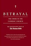 Betrayal: The Crisis in the Catholic Church