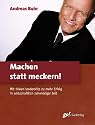 Machen statt meckern!: Mit &copy;lean leadership zu mehr Erfolg in wirtschaftlich schwieriger Zeit