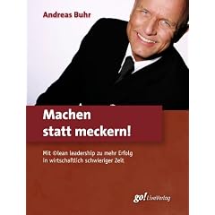Machen statt meckern!: Mit �lean leadership zu mehr Erfolg in wirtschaftlich schwieriger Zeit