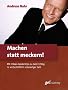 Machen statt meckern!: Mit �lean leadership zu mehr Erfolg in wirtschaftlich schwieriger Zeit