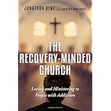 the recovery minded church loving and ministering to people with addiction