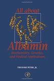 All About Albumin: Biochemistry, Genetics, and Medical Applications All About Albumin: Biochemistry, Genetics, and Medical Applications