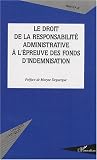 Le droit de la responsabilit� administrative a l'�preuve des fonds d'indemnisation
