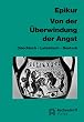 Von der �berwindung der Angst: Dreisprachige Ausgabe: Griechisch / Lateinisch / Deutsch. Eine Auswahl aus seinen Schriften, den Fragmenten und doxographischen Berichten