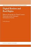 Digital Borders and Real Rights: Effective Remedies for Third-Country Nationals in the Schengen Information System (Immigration and Asylum Law and Policy in Europe)
