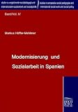 Modernisierung und Sozialarbeit in Spanien - Markus H&ouml;ffer-Mehlmer