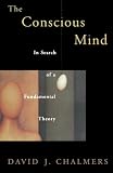 The Conscious Mind: In Search of a Fundamental Theory (Philosophy of Mind Series)