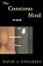 The Conscious Mind: In Search of a Fundamental Theory (Philosophy of Mind Series)