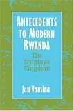 Antecedents to Modern Rwanda: The Nyiginya Kingdom (Africa and the Diaspora)