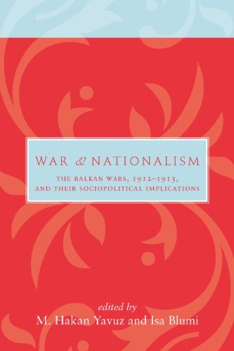 War and Nationalism: The Balkan Wars, 1912-1913, and Their Sociopolitical Implications (Utah Series in Turkish and Islamic Stud)