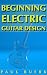 Beginning Electric Guitar Design