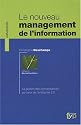 Le nouveau management de l'information. La gestion des connaissances au coeur de l'entreprise 2.0